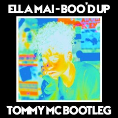 Ella Mai - Boo'd Up (Tommy Mc Bootleg) - HIT BUY 4 FREE DL