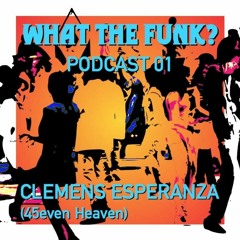 What The Funk Podcast #01 : Clemens Esperanza