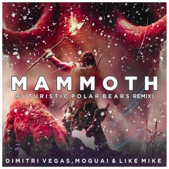 Dimitri Vegas, Moguai & Like Mike - Mammoth (Futuristic Polar Bears Remix)