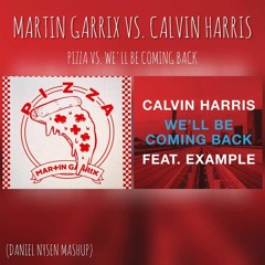 Martin Garrix Vs. Calvin Harris - Pizza Vs. We'll Be Coming Back (Daniel Nysen Mashup)