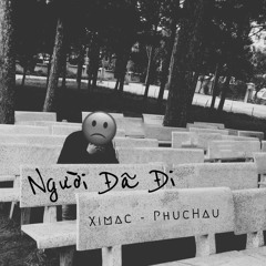 Người Đã Đi - Ximac ft PhucHau [Prod : VoVanDuc - TNS]