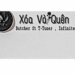 Xóa Và Quên - Butcher ft T-Tuner , Infinite