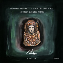 German Brigante - Walking Back (Hector Couto Remix)MAN008