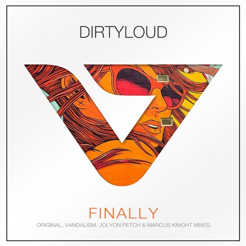 DirtyLoud - Finally (Jolyon Petch Remix)