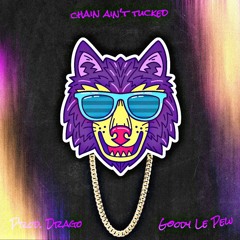 Chain Ain't Tucked Prod. Drago