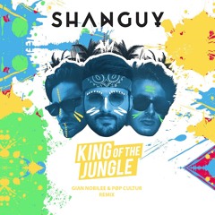 KING OF THE JUNGLE - SHANGUY ( GIAN NOBILEE & PØP CULTUR Remix) OUT NOW