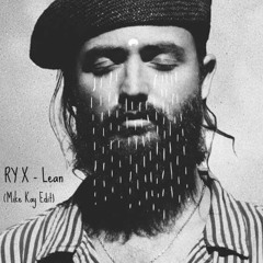 RY X - Lean (Mike Kay Edit)