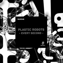 Plastic Robots - Every Second (Original Mix)