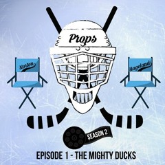 Props S2 EP1 The Mighty Ducks