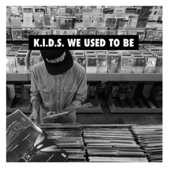 K.I.D.S. We Used To Be