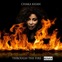 Stream Through The Fire - Chaka Khan ( Remix ) by DJ Ram | Listen