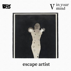 V - escape artist