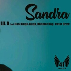 Lil o - SANDRA feat. TwistCrew, DasiKupu-Kupu, RahmatRap