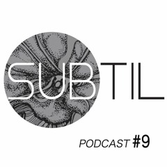 Subtil Podcast #9 by Vlad Arapasu