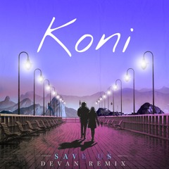 Koni - Save Us (Devan Remix)