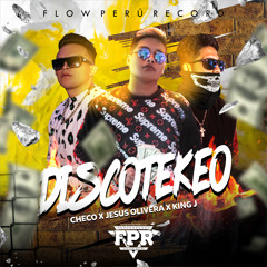 DJ Jesus Olivera -  Discotekeo (King J, Checo)