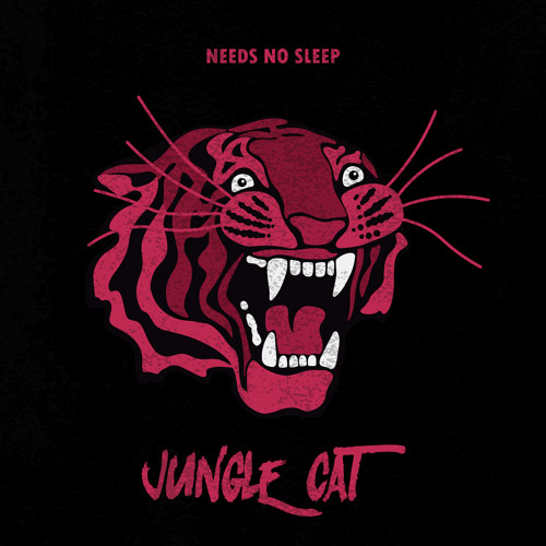 Needs No Sleep - Jungle Cat