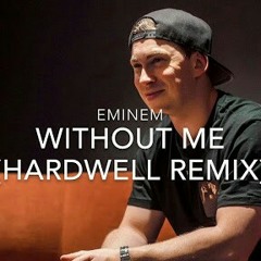 Eminem - WIthout Me (Hardwell Remix)