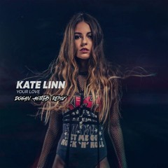 Kate Linn - Your Love (Doğan Ağırtaş Remix)