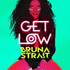 GET LOW - Bruna Strait