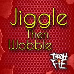 Tre Oh Fie - Jiggle Then Wobble