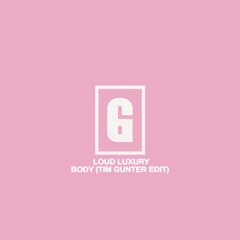 Loud Luxury - Body (Tim Gunter Edit)