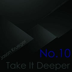 Jason Krueger - Take It Deeper No.10 (Extended Edition)