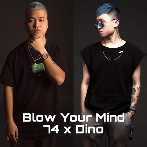 Blow Your Mind - DJ 74 x DJ Dino