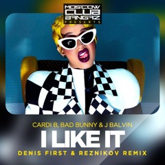 Cardi B, Bad Bunny & J Balvin - I Like It (Denis First & Reznikov Remix) FREE DOWNLOAD