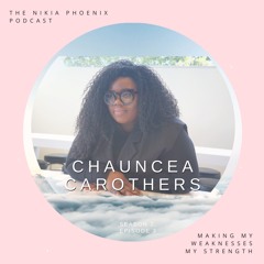 Season 2 Ep 3: Chauncea Carothers - Making My Weaknesses My Strength