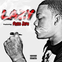 Lazy - Sha Benzo x Fresh Zeph