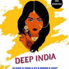 DJ Dark & Vanilla Ice & Eminem & Snap! - Deep India (DJ Giany Mash-Up) @ FREE DOWNLOAD ONLY FOR DJ's