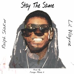 Stay The Same (feat. Lil Wayne)