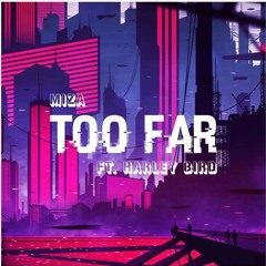 Miza - Too Far ft. Harley Bird ($aM Radio Release 034)