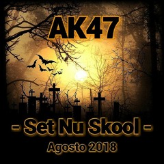 AK47 - Set Nu Skool - Agosto 2018