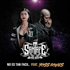 No Es Tan Facil ( Santa Fe Klan FT - yoss bones )