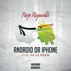 Android Or Iphone (feat. Fa La Heem)
