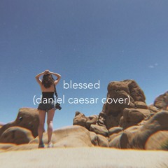 blessed (daniel caesar cover)
