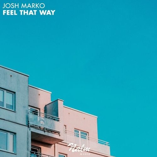 Josh Marko - Feel That Way (Original Mix) (Preview)