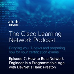 How to Be a Network Engineer in a Programmable Age with DevNet's Hank Preston