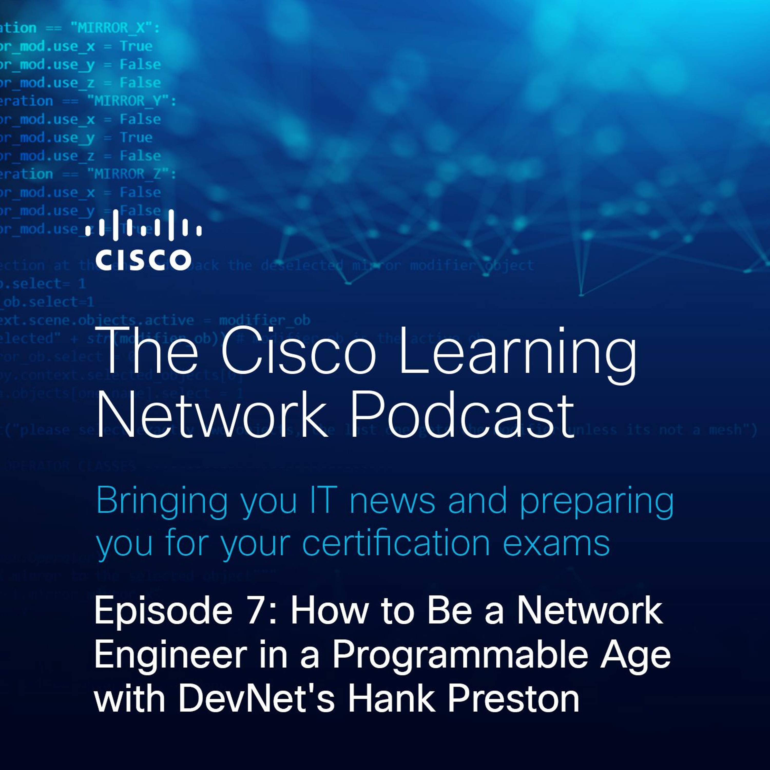 How to Be a Network Engineer in a Programmable Age with DevNet's Hank Preston