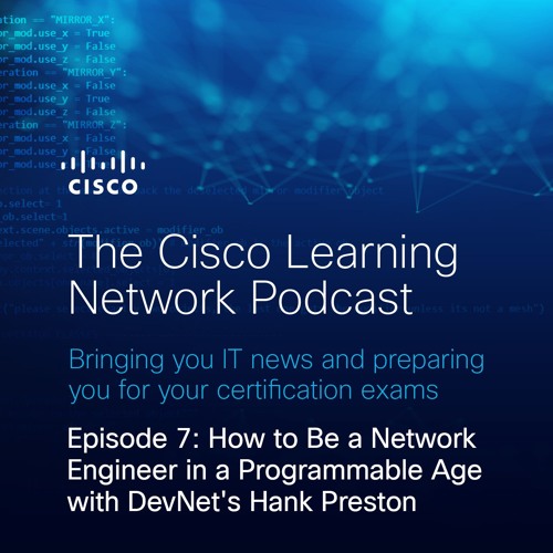 How to Be a Network Engineer in a Programmable Age with DevNet's Hank Preston
