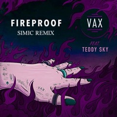 VAX ft.Teddy Sky - Fireproof (SIMIC Remix)
