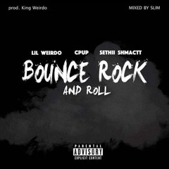 Lil Weirdo Ft Cpup x Sethii Shmactt - "Bounce Rock & Roll" Prod:KingWeirdo