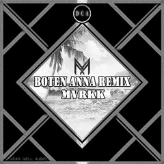 MVRKK - Boten Anna Remix