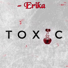 Toxic - erika