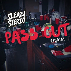 Sleazy Stereo - Pass Out Riddim 🍻