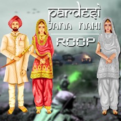 ROOP - Pardesi Jana Nahi ft. Ankita