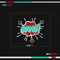 BANG! feat. NandoNate & Tobilla [Prod. RabbleRouser]