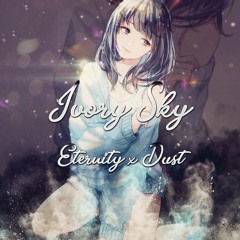 Ivory Sky | Eternity x Dust